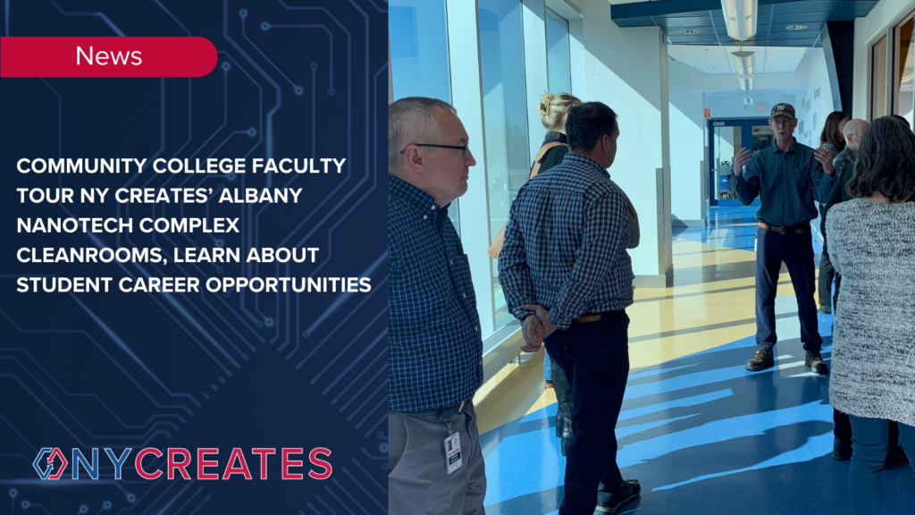 NY CREATES’ Albany NanoTech Complex Cleanroom Tour for community college faculty and high school teachers to see first-hand career pipeline opportunities for their students