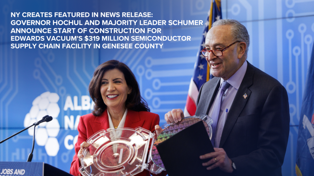 Governor Hochul and Majority Leader Schumer Announce Start of Construction for Edwards Vacuum’s $319 Million Semiconductor Supply Chain Facility in Genesee County