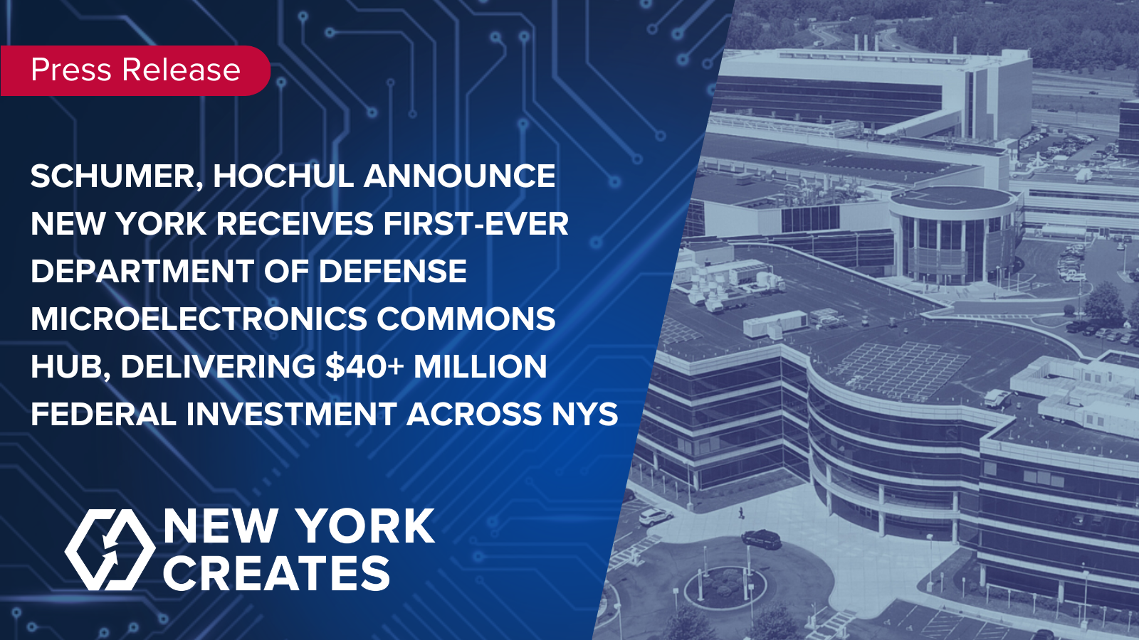 SCHUMER, HOCHUL ANNOUNCE NEW YORK RECEIVES FIRST-EVER DEPARTMENT OF DEFENSE MICROELECTRONICS COMMONS HUB, DELIVERING $40 MILLION FEDERAL INVESTMENT
