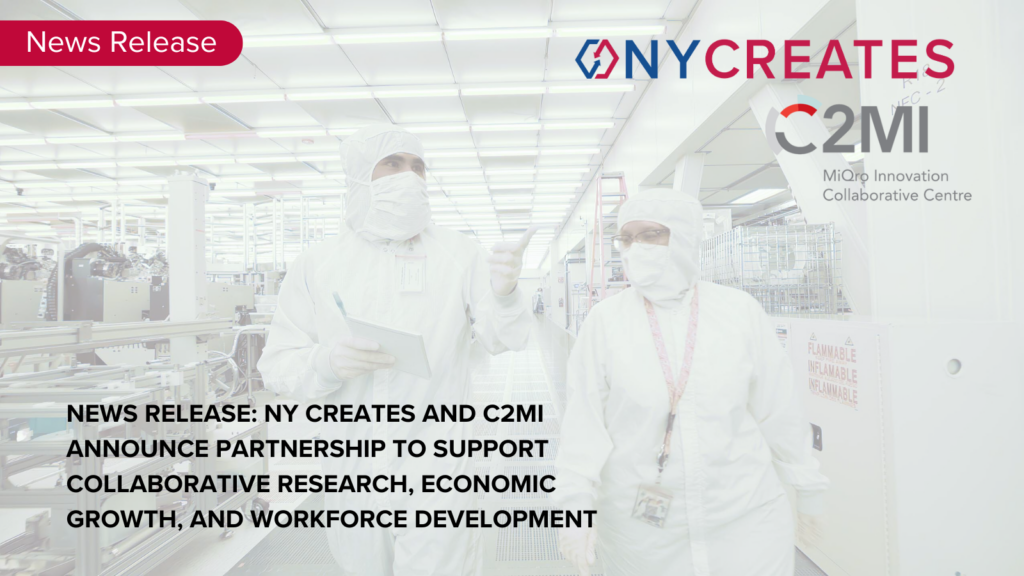 NY CREATES and C2MI Announce Partnership to Support Collaborative Research, Economic Growth, and Workforce Development