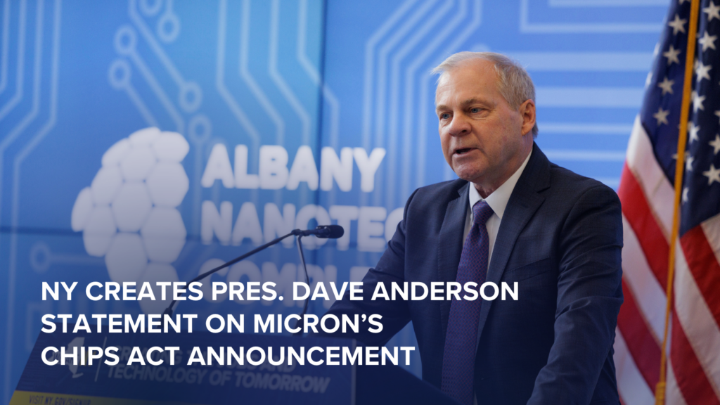 NY CREATES Pres. Dave Anderson Statement on Micron’s CHIPS Act Announcement